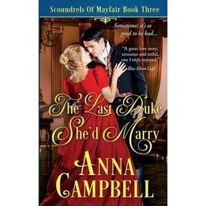 The Last Duke She'd Marry: Scoundrels of Mayfair Book 3 -- Anna Campbell